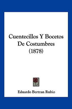 Paperback Cuentecillos Y Bocetos De Costumbres (1878) [Spanish] Book