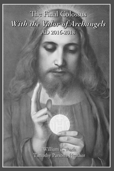 Paperback The Final Colossus - With the Valor of Archangels: Ad 2016-2018 Book