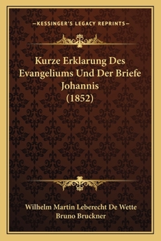 Paperback Kurze Erklarung Des Evangeliums Und Der Briefe Johannis (1852) [German] Book