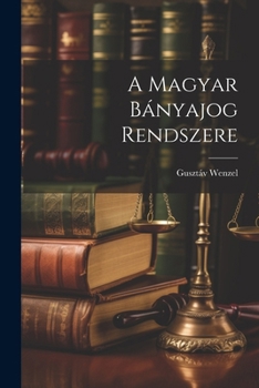 Paperback A Magyar Bányajog Rendszere [Hungarian] Book