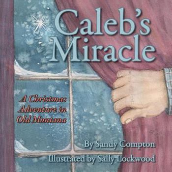 Paperback Caleb's Miracle: A Christmas Adventure in Old Montana Book