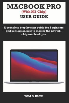 Paperback MACBOOK PRO (With M1 Chip) USER GUIDE: A complete step by step guide for Beginners and seniors on how to master the new M1 chip MacBook pro Book