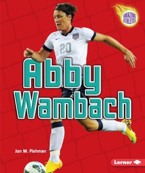 Abby Wambach - Book  of the Amazing Athletes