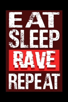 Eat sleep Rave repeat: Daily Planner | Calendar Diary Book | Weekly Planer | eat Sleep Rave, Party, Raver, Dance, Techno| Doted - Gift Idea for all Party Raver, 120 Pages Size 6x9"