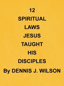12 Spiritual Laws Jesus Taught His Disciples