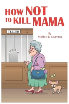 Paperback How Not to Kill Mama Book