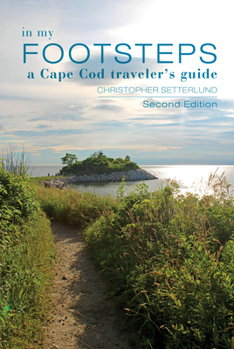 Paperback In My Footsteps: A Cape Cod Traveler's Guide, Second Edition Book