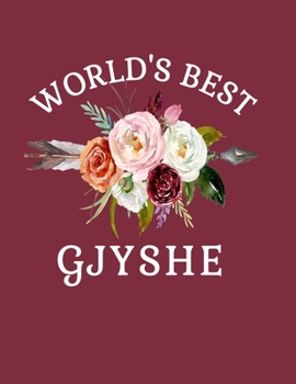 World's Best Gjyshe: 8.5x11 Notebook 100 Blank Lined College Rule Pages Gift For Gjyshe