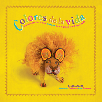 Colores de la vida / Colors of Life (Bilingual Book in English and Spanish) - Book #3 of the First Concepts in Mexican Folk Art