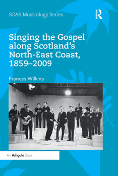Paperback Singing the Gospel Along Scotland's North-East Coast, 1859-2009 Book
