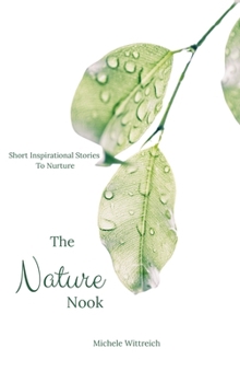 Hardcover The Nature Nook: Short Inspirational Stories to Nurture Book