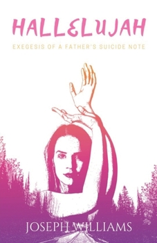 Paperback Hallelujah: Exegesis of a Father's Suicide Note Book