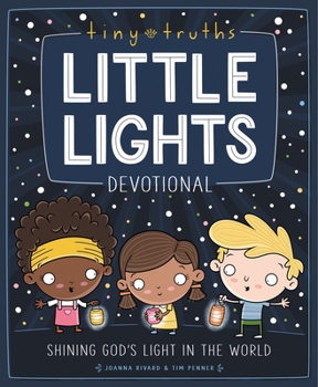 Hardcover Tiny Truths Little Lights Devotional: Shining God's Light in the World Book