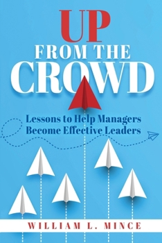 Paperback Up From the Crowd: Lessons to help Managers Become Effective Leaders Book