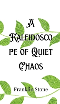 Hardcover A Kaleidoscope of Quiet Chaos Book