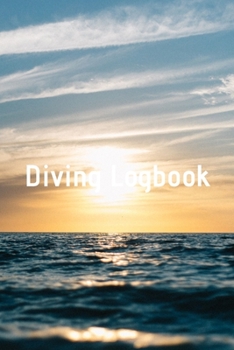 Diving Logbook: HUGE Logbook for 100 DIVES! Scuba Diving Logbook, Diving Journal for Logging Dives, Diver's Notebook, 6 x 9 inch
