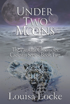 Under Two Moons: Paradisi Chronicles - Book #2 of the Caelestis