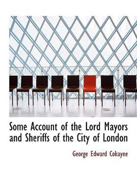 Paperback Some Account of the Lord Mayors and Sheriffs of the City of London [Large Print] Book