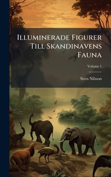 Hardcover Illuminerade Figurer Till Skandinavens Fauna [Swedish] Book
