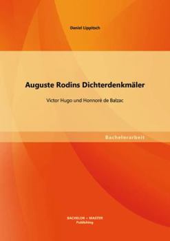 Paperback Auguste Rodins Dichterdenkmäler: Victor Hugo und Honnoré de Balzac [German] Book