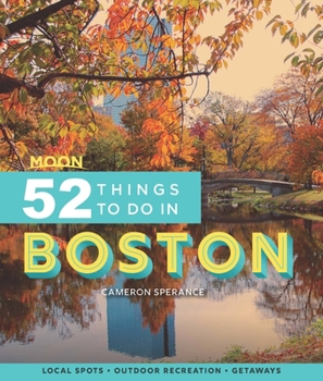 Paperback Moon 52 Things to Do in Boston: Local Spots, Outdoor Recreation, Getaways Book