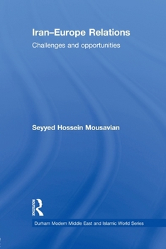 Paperback Iran-Europe Relations: Challenges and Opportunities Book