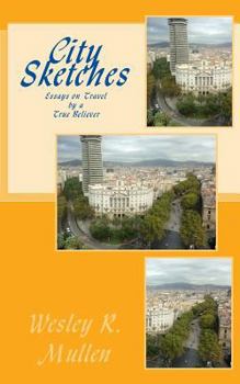 Paperback City Sketches: Essays on Travel by a True Believer Book