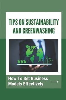 Paperback Tips On Sustainability And Greenwashing: How To Set Business Models Effectively: Strategies For Company Book