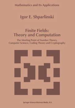 Hardcover Finite Fields: Theory and Computation: The Meeting Point of Number Theory, Computer Science, Coding Theory and Cryptography Book