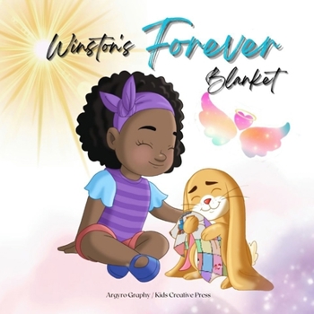 Paperback Winston's Forever Blanket: A Story of Comfort and Love after Loss: A Children's Picture Book about Death, Memories and the Unbreakable Bond Book