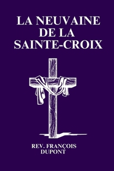 La neuvaine de la Sainte-Croix (French Edition)
