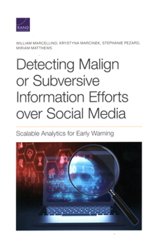 Paperback Detecting Malign or Subversive Information Efforts over Social Media: Scalable Analytics for Early Warning Book