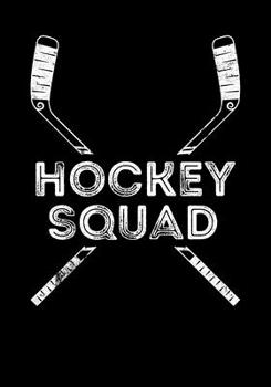 Paperback Hockey Player Game Statistics Notebook Hockey Squad: Kids Hockey Analytics For Boys & Girls (Defencemen, Centers or Wingers) Book