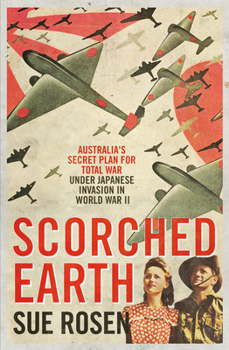 Paperback Scorched Earth: Australia's Secret Plan for Total War Under Japanese Invasion in World War II Book
