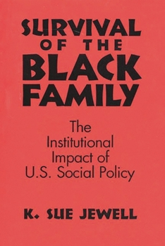 Survival of the Black Family: The Institutional Impact of U.S. Social Policy