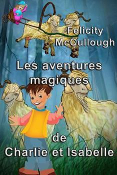 Paperback Les aventures magiques de Charlie et Isabelle [French] Book