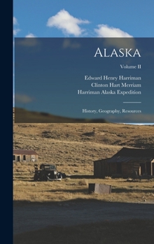 Hardcover Alaska: History, Geography, Resources; Volume II Book
