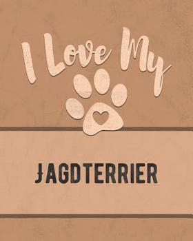 I Love My Jagdterrier: For the Pet You Love, Track Vet, Health, Medical, Vaccinations and More in this Book