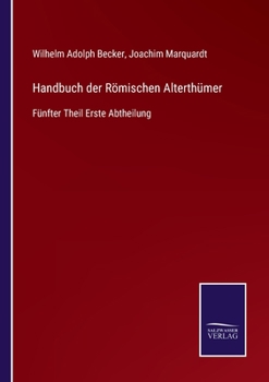 Paperback Handbuch der Römischen Alterthümer: Fünfter Theil Erste Abtheilung [German] Book