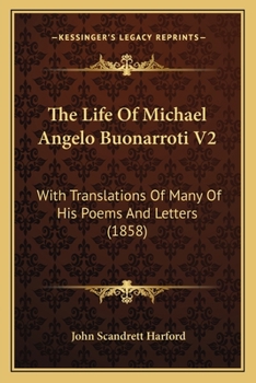 Paperback The Life Of Michael Angelo Buonarroti V2: With Translations Of Many Of His Poems And Letters (1858) Book