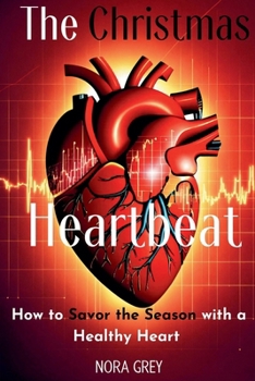 Paperback The Christmas Heartbeat: How to Savor the Season with a Healthy Heart Book