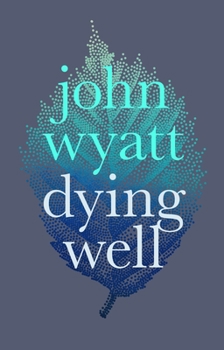 Paperback Dying Well: Dying Faithfully Book