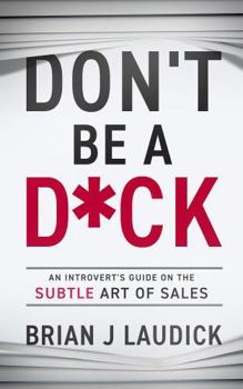 Paperback Don't be a D*ck: An Introvert's Guide on the Subtle Art of Sales Book