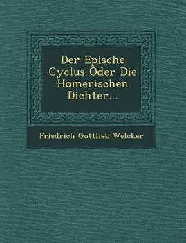 Paperback Der Epische Cyclus Oder Die Homerischen Dichter... Book