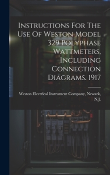 Hardcover Instructions For The Use Of Weston Model 329 Polyphase Wattmeters, Including Connection Diagrams. 1917 Book