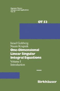 Hardcover One-Dimensional Linear Singular Integral Equations: I. Introduction Book