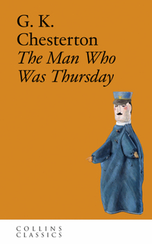 The Man Who Was Thursday: by G. K. Chesterton
