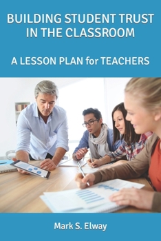 Paperback Developing Student Trust in the Classroom: A LESSON PLAN for TEACHERS Book