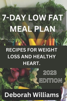 Paperback 7 day low fat meal plan: Recipes for weight loss and healthy heart Book