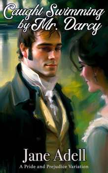 Paperback Caught Swimming by Mr. Darcy: A Pride and Prejudice Variation Book